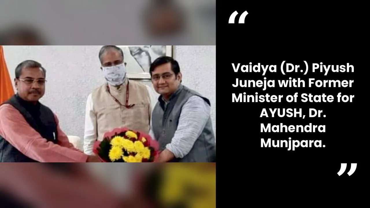 Vaidya (Dr.) Piyush Juneja with former Minister of State for AYUSH, Dr. Mahendra Munjpara